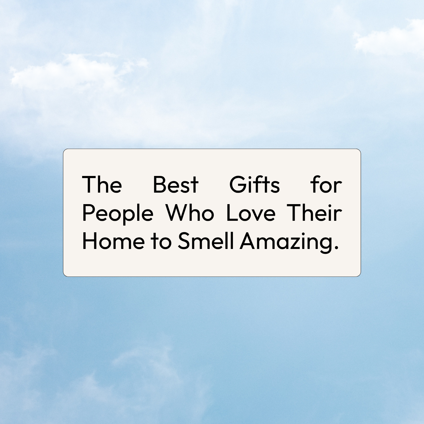The Best Gifts for People Who Love Their Home to Smell Amazing